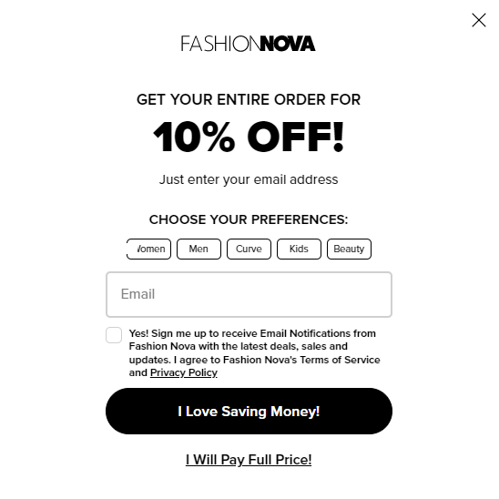 Fashion Nova’s email sign-up forms clearly communicate an offer, one entry field for an email, and what their audience can look forward to by subscribing