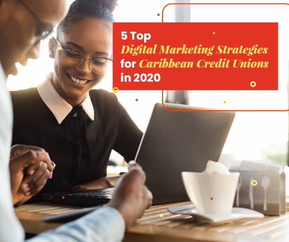 Caribbean Credit Unions digital marketing strategy