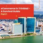 eCommerce in Trinidad - A Survival Guide