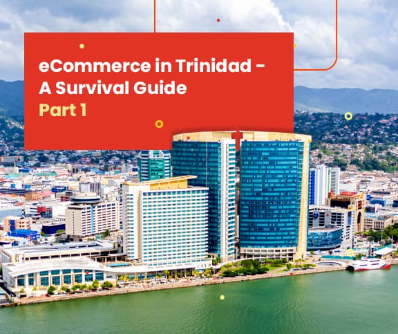 eCommerce in Trinidad - A Survival Guide